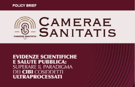Alimenti cosiddetti ultraprocessati. Il Policy Brief di Camerae Sanitatis: “Servono politiche evidence-based, non classificazioni semplificate”
